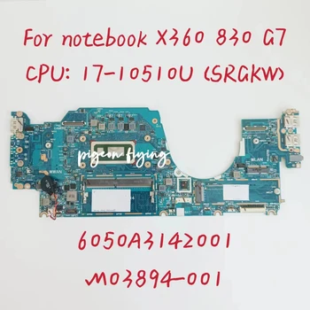 6050A3142001 дънна Платка за лаптоп HP notebook X360 830 G7 дънна Платка на лаптоп Процесор: 17-10510U SRGKW DDR4 M03894-001 M03894-001 Тест В ред